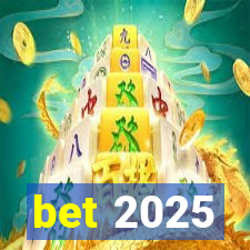 bet 2025